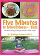 Five Minutes to Mindfulness Kids ― Because Being Yourself Needn??Take Time