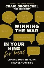 Winning the War in Your Mind for Teens: Change Your Thinking, Change Your Life