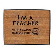 Im A Teacher Lets Assume - Funny Novelty Doormat Man Cave Floor mat