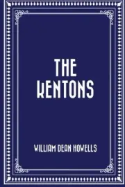 THE KENTONS By William Dean Howells **BRAND NEW**