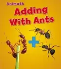 ADDING WITH ANTS (ANIMAL MATH) By Tracey Steffora **BRAND NEW**