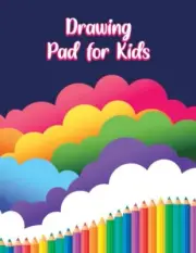 Creative Kids Drawing Pad: Inspiring Sketch Pad for Boys and Girls Ages 4+, 120