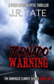 Tornado Warning: A Post-Apocalyptic Thriller (The Damaged Climate Series Book 1)