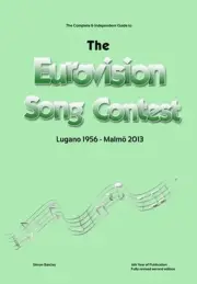 The Complete & Independent Guide to the Eurovision Song Contest 2013 by Simon Ba