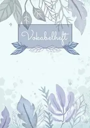 Vokabelheft: 3 Spalten liniert DIN A4 - Schulheft zum Vokabeln lernen - 3 spaltig für verschiedene Sprachen (Englisch, Spanisch, Französisch, Latein, uvm.) - Motiv: Blau Aquarell Blätter Natur