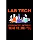 lab tech keeping doctors and nurses from killing you: lab tech Notebook journal Diary Cute funny humorous blank lined notebook Gift for student school