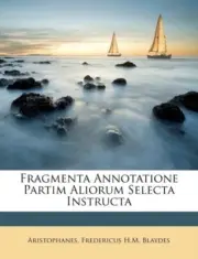 Aristophanes - Fragmenta Annotatione Partim Aliorum Selecta Instructa - T555z