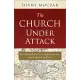 The Church Under Attack: Five Hundred Years That Split the Church and Scattered the Flock