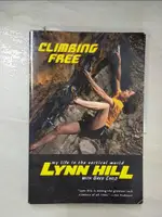 【書寶二手書T4／體育_ERZ】CLIMBING FREE: MY LIFE IN THE VERTICAL WORLD_HILL, LYNN/ CHILD, GREG/ LONG, JOHN (FRW)