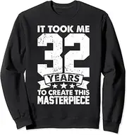 [X.Style] It Took Me 32 Years to Create This Masterpiece 32nd Birthday Sweatshirt ds1278 Sweater (M) Black