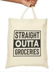 Straight Outta Groceries Canvas Tote Bag Grocery Bag Reusable 100% Cotton Bag