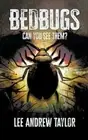 Bedbugs (Can you see them?) by Taylor, Lee Andrew [Paperback]