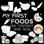 HIGH CONTRAST BABY BOOK - FOOD: MY FIRST FOOD FOR NEWBORN, BABIES, INFANTS HIGH CONTRAST BABY BOOK OF FOOD BLACK AND WHITE BABY BOOK