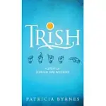 TRISH: A STORY OF SURVIVAL AND RECOVERY