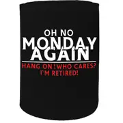 Alcohol Stubby Holder - Oh No Monday - Funny Novelty Birthday Gift Joke Beer Can Bottle Coolie