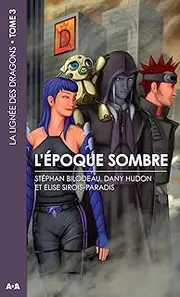 L'époque sombre: La lignée des dragons - Tome 3 (French Edition)