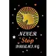 Never Stop Dreaming: black Lined notebook Journal to Write Simple and elegant. 120 pages, high quality cover and (6 x 9) inches in size, Un