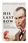 His Last Bow - Some Later Reminiscences of Sherlock Holmes: Wisteria Lodge, The