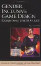 Gender Inclusive Game Design: Expanding the Market-cover