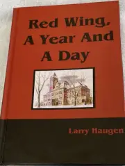 RED WING, A YEAR AND A DAY : By Larry Haugen; LN HC Book