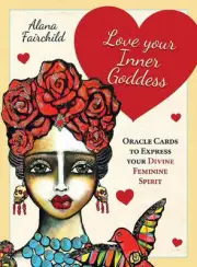 Love Your Inner Goddess: Oracle Cards to Express Your Divine Feminine Spirit by