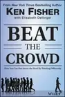Beat the Crowd: How You Can Out-Invest the Herd by Thinking Differently: New