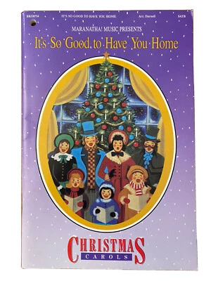 IT'S SO GOOD TO HAVE YOU HOME Choral Book~SATB~MARANATHA! Music~Christmas~NEW