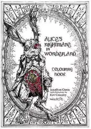 Alice's Nightmare In Wonderland Colouring Book By Jonathan Green