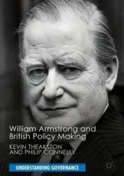 William Armstrong and British Policy Making by Kevin Theakston (English) Hardcov