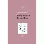 THE FLY-FISHER’’S ENTOMOLOGY - ILLUSTRATED BY REPRESENTATIONS OF THE NATURAL AND ARTIFICIAL INSECT - AND ACCOMPANIED BY A FEW OBSERVATIONS AND INSTRUCT