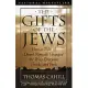 The Gifts of the Jews: How a Tribe of Desert Nomads Changed the Way Everyone Thinks and Feels