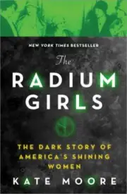 The Radium Girls: The Dark Story of America's Shining Women [Harrowing Historica