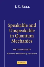 Speakable and Unspeakable in Quantum Mechanics: Collected Papers on Quantum Phil
