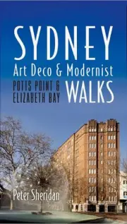 Sydney Art Deco & Modernist Walks: Potts Point & Elizabeth Bay by Peter Sheridan