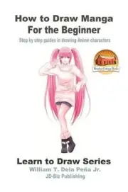 How to Draw Manga for the Beginner - Step by step guides in drawing Anime charac