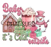 Sublimation Print It’s Cold Outside Christmas Ready to Press Heat Transfer