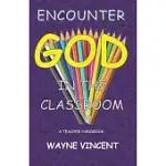 ENCOUNTER GOD IN THE CLASSROOM