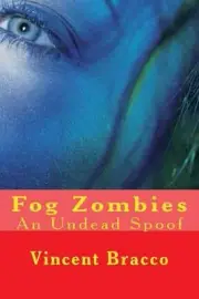 Fog Zombies: An Undead Spoof by Vincent J. Bracco (English) Paperback Book