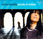 Parade Of Echoes -Maura Kennedy CD