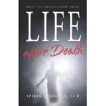 WHAT YOU SHOULD KNOW ABOUT LIFE AFTER DEATH