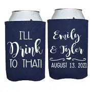 I'll Drink To That Wedding Koozies Engagement Party Favor Can Coolers