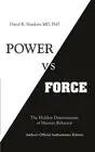 Power vs. Force: The Hidden Determinants of Human Behaviour by David R. Hawkins