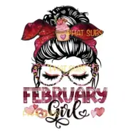 Sublimation Print February Girl Ready to Press Heat Transfer