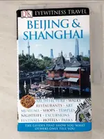 【書寶二手書T8／原文小說_ISM】DK EYEWITNESS TRAVEL GUIDES BEIJING AND SHANGHAI_DORLING KINDERSLEY, INC.