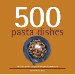 500 PASTA DISHES: THE ONLY COMPENDIUM OF PASTA DISHES YOU’LL EVER NEED