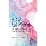 A CALL TO GOD’’S DAUGHTERS TO STEP INTO HIS L.A.B. LOVE ACCEPTANCE BEAUTY: BASED ON THE BOOK OF RUTH