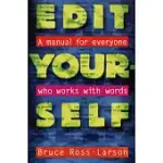 EDIT YOURSELF: A MANUAL FOR EVERYONE WHO WORKS WITH WORDS