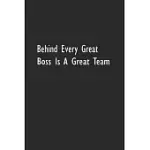 BEHIND EVERY GREAT BOSS IS A GREAT TEAM: LINED NOTEBOOK (110 PAGES 6