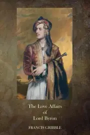 The Love Affairs of Lord Byron by Francis Henry Gribble (English) Paperback Book
