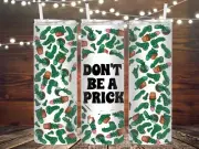 Dont be a prick metal tumbler, Funny Tumbler, Gag Gift, Vulgar, Adult Tumbler,